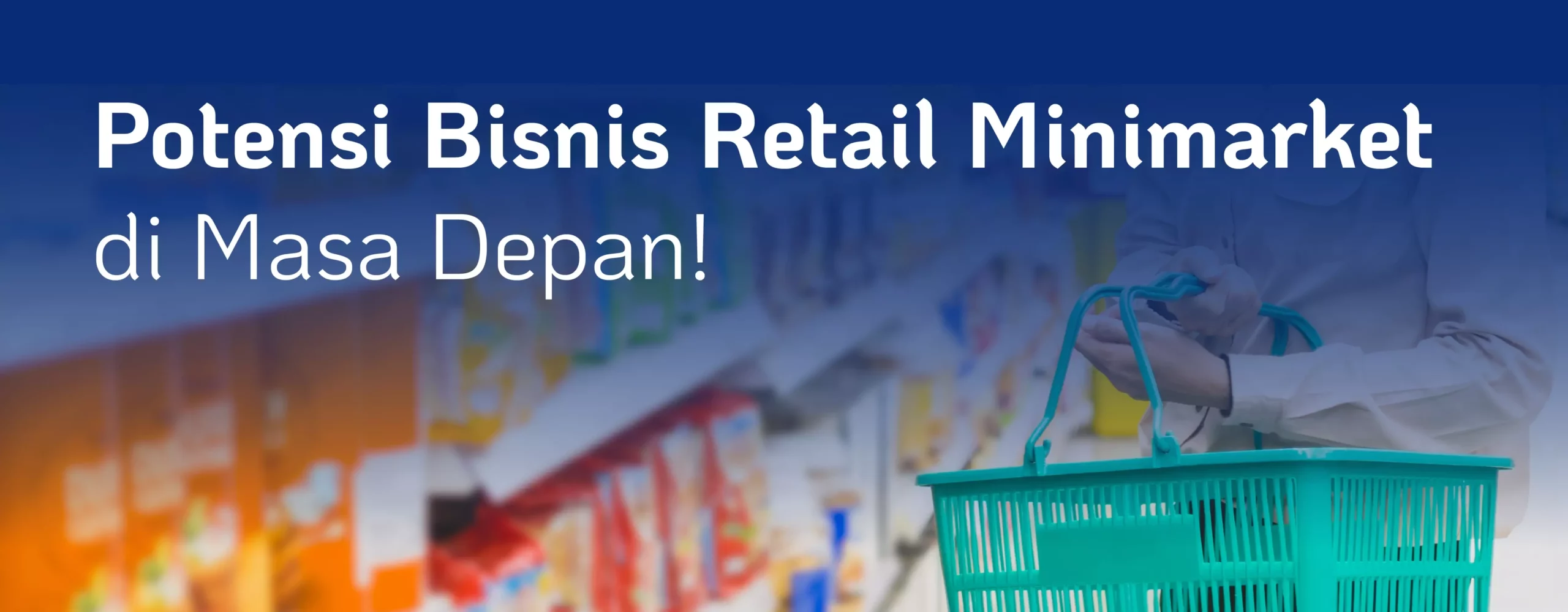 Bisnis Retail Minimarket di Indonesia
