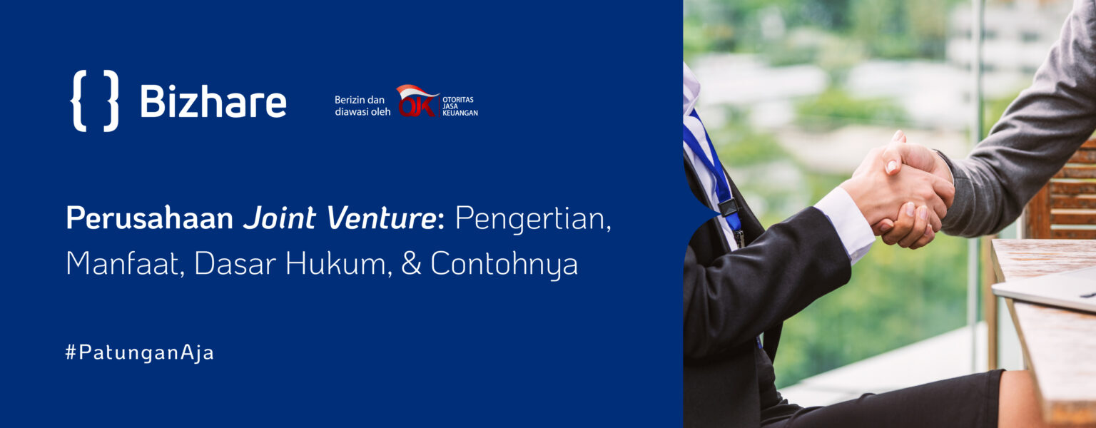 Joint Venture Pengertian, Manfaat, Dasar Hukum, & Contohnya